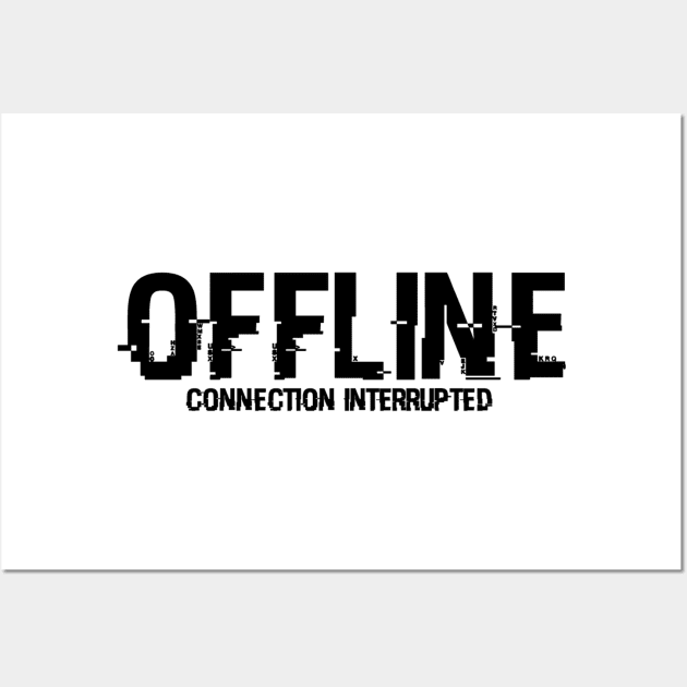 OFFLINE - Connection Interrupted Wall Art by AustralianMate